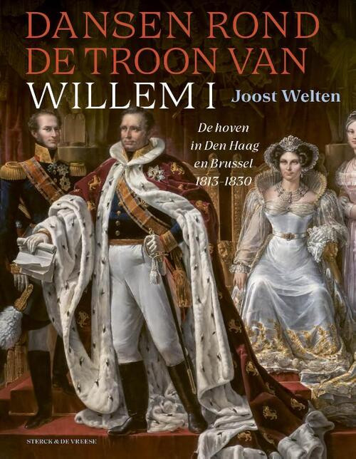 Dansen rond de troon van Willem I -  Joost Welten (ISBN: 9789464710540)