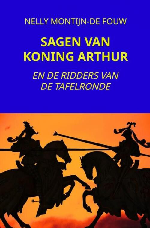 Sagen Van Koning Arthur -  Nelly Montijn-de Fouw (ISBN: 9789464801064)