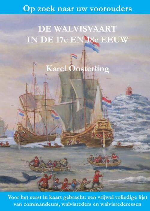 De Walvisvaart in de 17e en 18e eeuw -  Karel Oosterling (ISBN: 9789464813791)