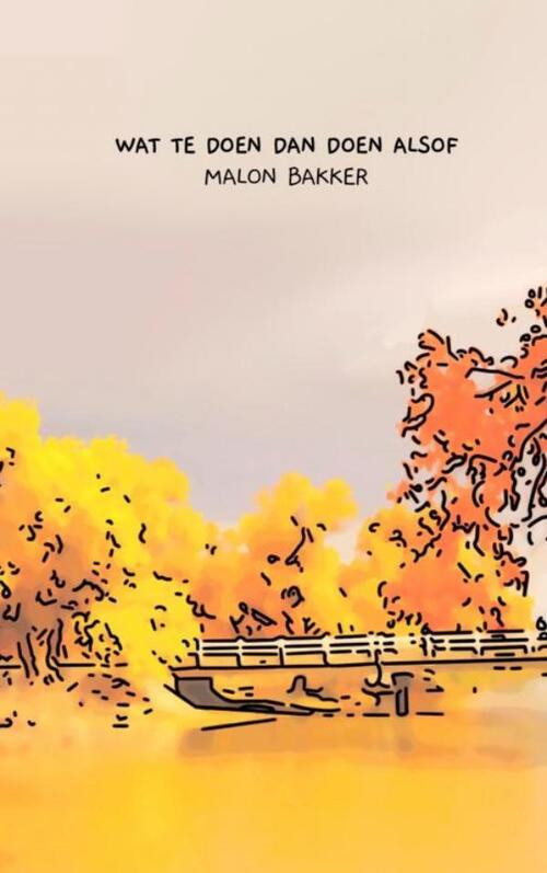 Wat te doen dan doen alsof -  Malon Bakker (ISBN: 9789464921618)