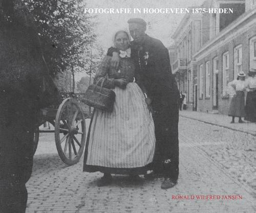 Fotografie in Hoogeveen 1875-heden -  Ronald Wilfred Jansen (ISBN: 9789490482985)