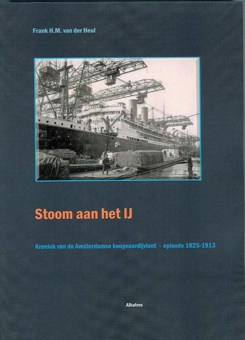 Stoom aan het IJ -  F.H.M. van der Heul (ISBN: 9789490495039)