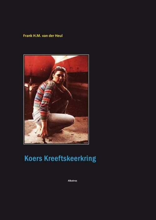 Koers Kreeftskeerkring -  F.H.M. van der Heul (ISBN: 9789490495060)