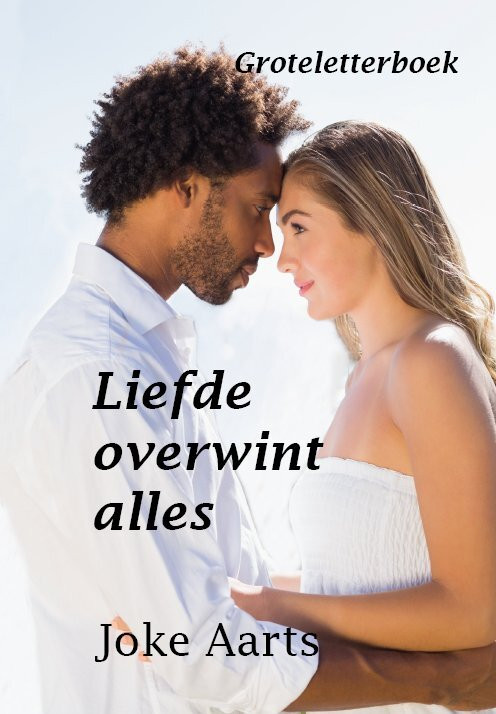 Liefde overwint alles -  Joke Aarts (ISBN: 9789490902728)