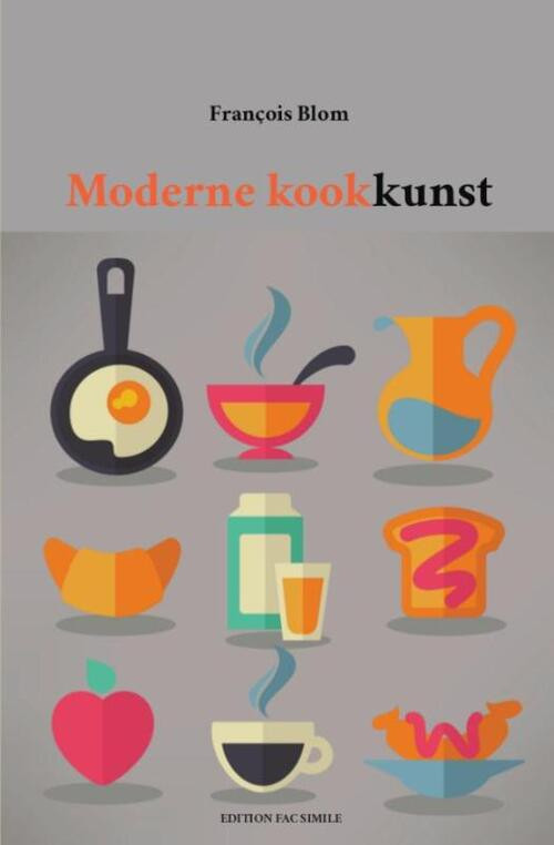 Moderne kookkunst -  Francois Blom (ISBN: 9789491982002)