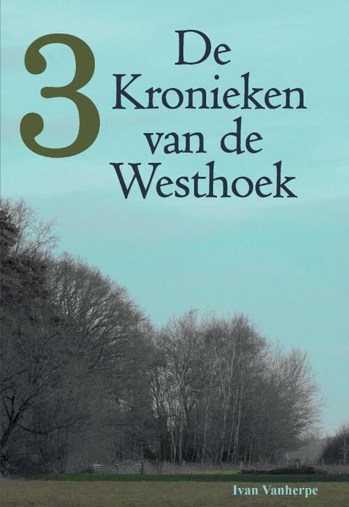 De kronieken van de Westhoek -  Ivan Vanherpe (ISBN: 9789492022028)