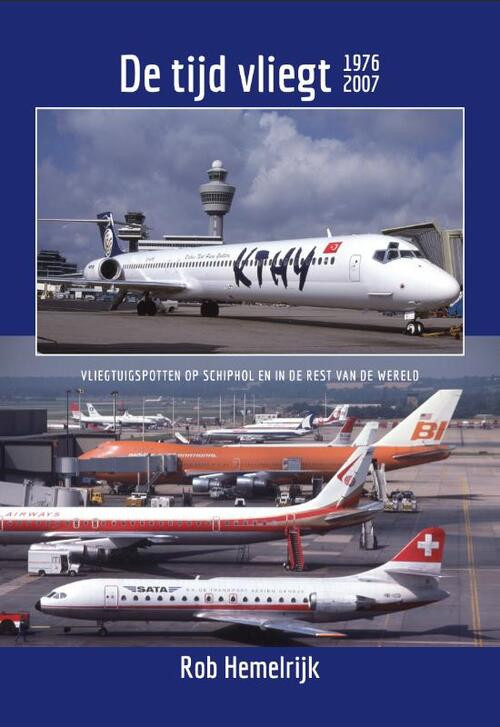 De tijd vliegt 1976-2007 -  Rob Hemelrijk (ISBN: 9789492040640)