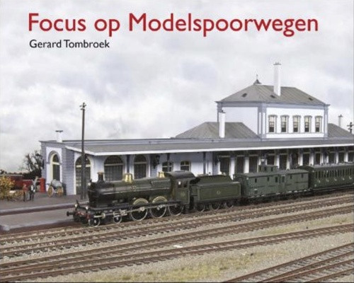 Focus op modelspoorwegen -  Gerard Tombroek (ISBN: 9789492040688)