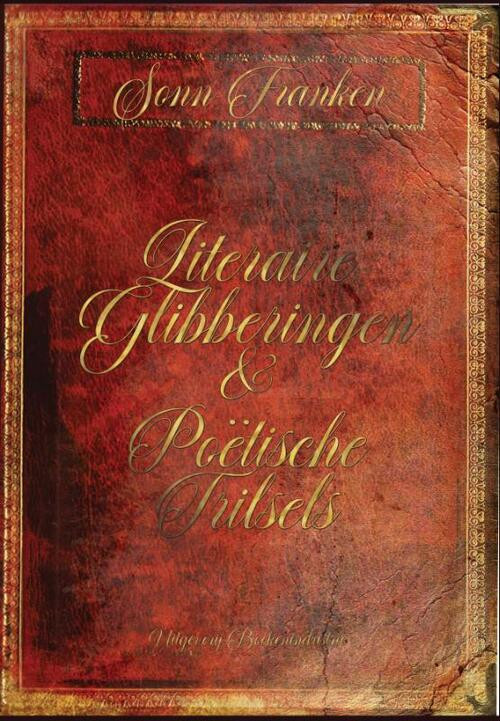 Literaire Glibberingen & Poëtische Trilsels -  Sonn Franken (ISBN: 9789492046574)