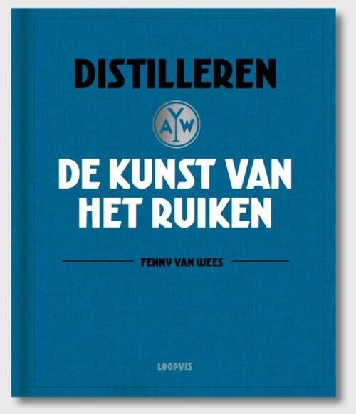Distilleren, de kunst van het ruiken -  Fenny van Wees (ISBN: 9789492206572)