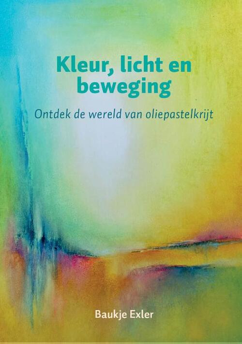 Kleur, licht en beweging -  Baukje Exler (ISBN: 9789492326836)