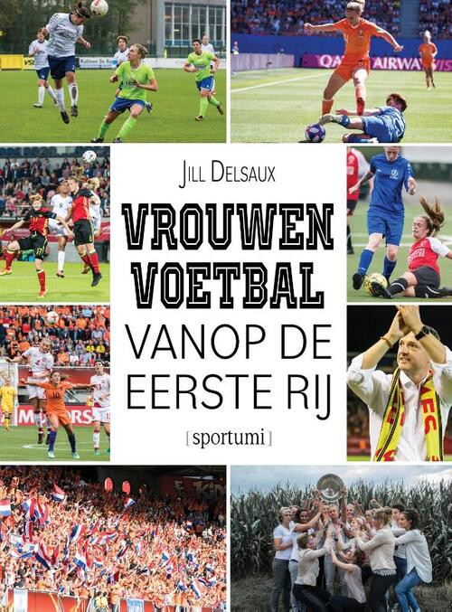 Vrouwenvoetbal vanop de eerste rij -  Jill Delsaux (ISBN: 9789493242319)
