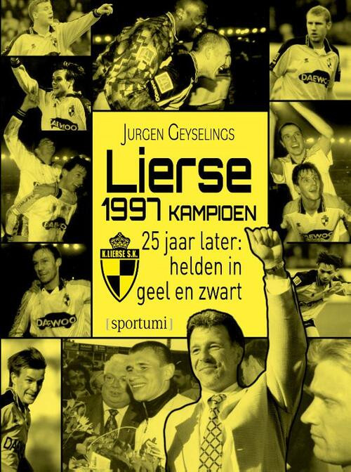 Lierse kampioen 1997: 25 jaar later -  Jurgen Geyselings (ISBN: 9789493242692)
