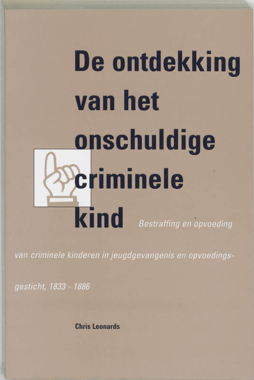 De ontdekking van het onschuldige criminele kind -  C. Leonards (ISBN: 9789065505187)