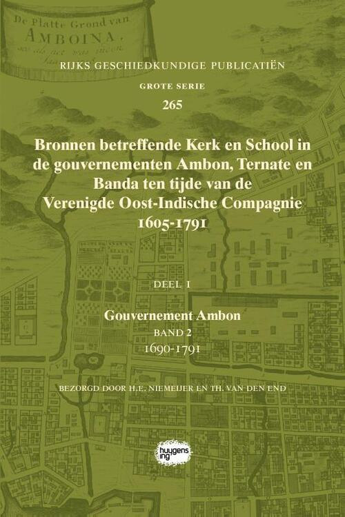 Bronnen betreffende Kerk en School in de gouvernementen Ambon, Ternate en Banda ten tijde van de Verenigde Oost-Indische Compagnie (VOC), 1605-1791 -