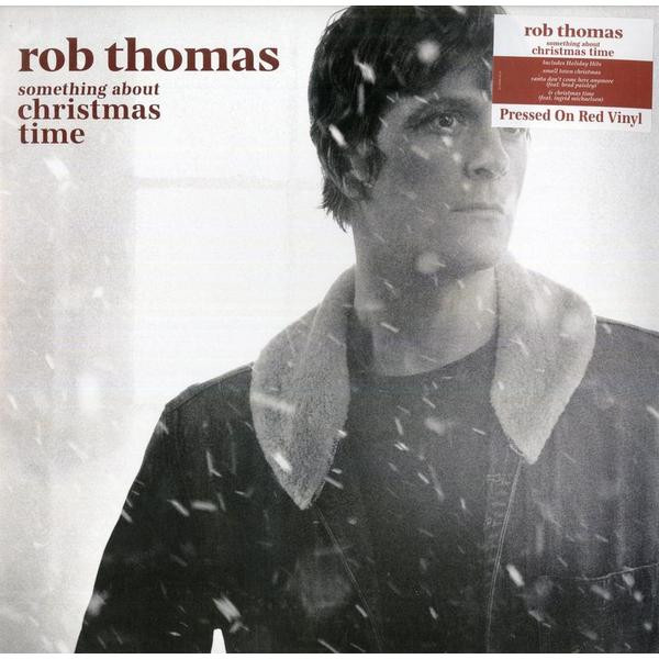 Rob Thomas Rob Thomas - Something About Christmas Time (colour)