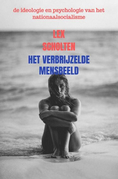 Het Verbrijzelde Mensbeeld -  Lex Scholten (ISBN: 9789402148220)