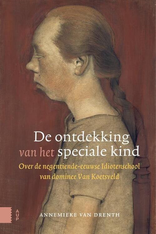 De ontdekking van het speciale kind -  Annemieke van Drenth (ISBN: 9789463724586)