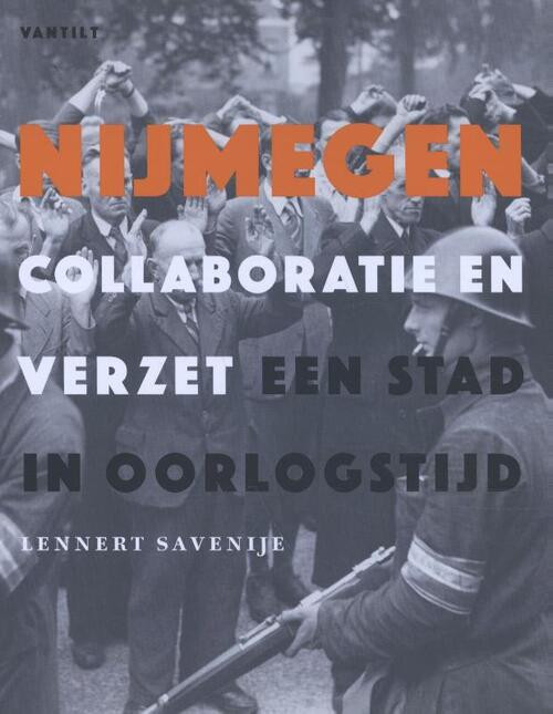 Nijmegen. Collaboratie en verzet -  Lennert Savenije (ISBN: 9789460043789)