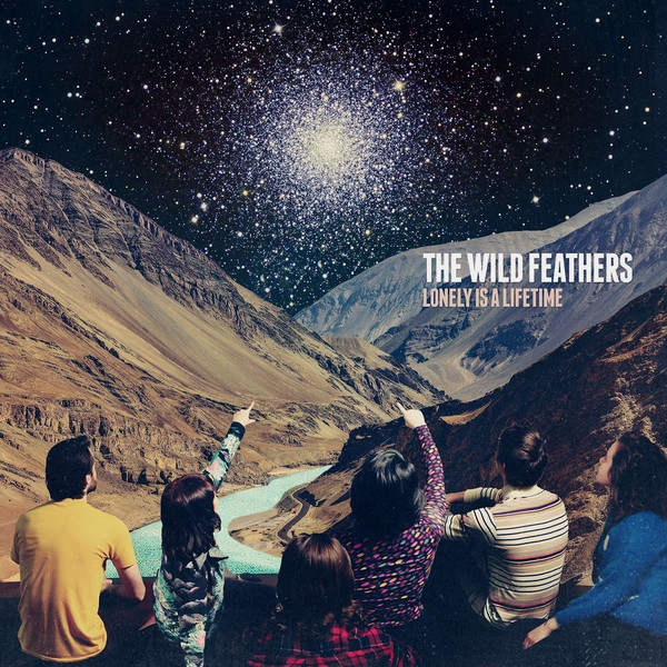 Wild Feathers Wild Feathers - Lonely Is A Lifetime