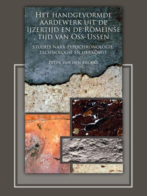 Het handgevormde aardewerk uit de ijzertijd en de Romeinse tijd van Oss-Ussen -  P.W. van den Broeke (ISBN: 9789088900976)