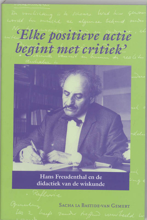 'Elke positieve actie begint met critiek' -  S. La Bastide-van Gemert (ISBN: 9789065509123)