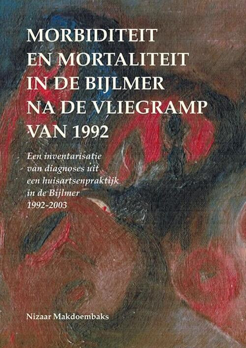 Morbiditeit en mortaliteit in de Bijlmer na de vliegramp van 1992 -  Nizaar Makdoembaks (ISBN: 9789076286358)