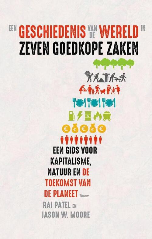 Een geschiedenis van de wereld in zeven goedkope zaken -  Jason W. Moore, Raj Patel (ISBN: 9789024425792)