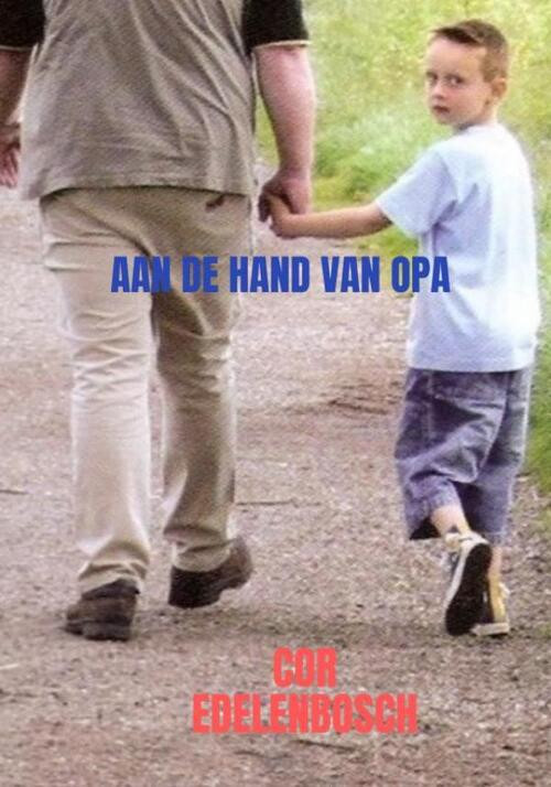 Aan de hand van opa -  Cor Edelenbosch (ISBN: 9789463985345)