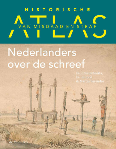 Historische atlas van misdaad en straf -  Martin Berendse, Paul Brood, Paul Nieuwbeerta (ISBN: 9789462584945)