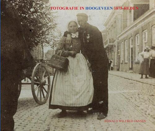 Fotografie In Hoogeveen 1875-Heden -  Ronald Wilfred Jansen (ISBN: 9789490482336)