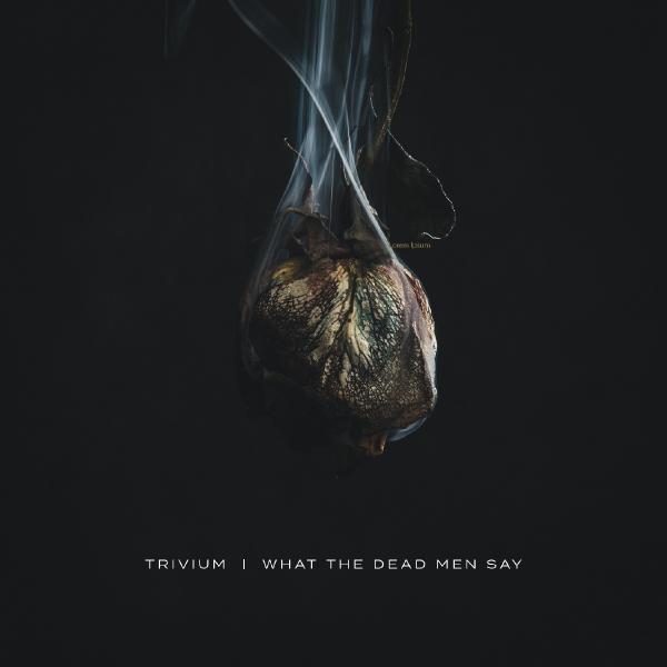 Trivium Trivium - What The Dead Men Say