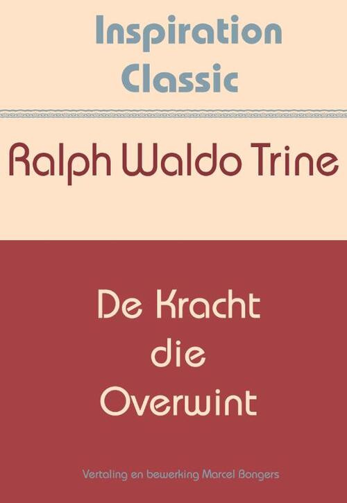 De kracht die overwint -  Henry Ford, Ralph Waldo Trine (ISBN: 9789077662915)