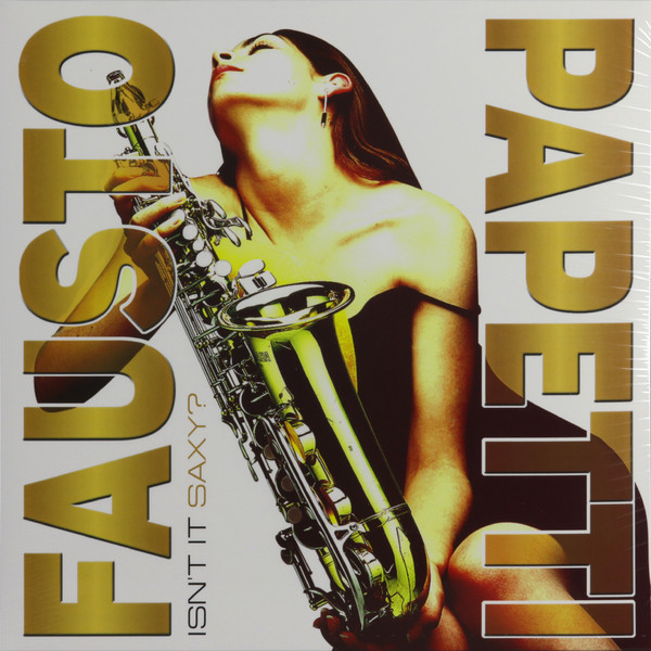 Fausto Papetti Fausto Papetti - Isn't It Saxy?