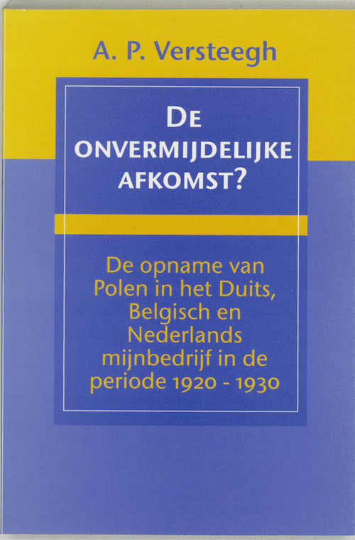 De onvermijdelijke afkomst? -  A.P. Versteegh (ISBN: 9789065503985)