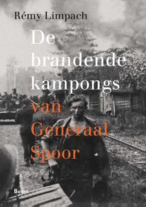 De brandende kampongs van Generaal Spoor -  Rémy Limpach (ISBN: 9789024407170)