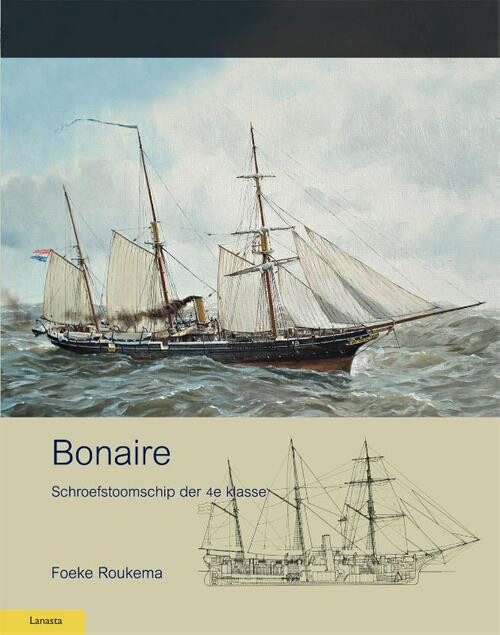 IJzeren schroefstoomschip 4e klasse Zr. Ms. Bonaire -  Dick Vries, Foeke Rouwkema, Jan Klootwijk (ISBN: 9789086161522)