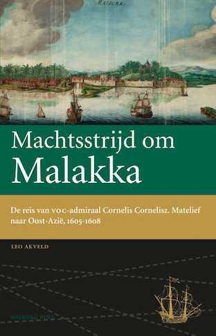 Machtsstrijd om Malakka -  Leo Akveld (ISBN: 9789057309427)